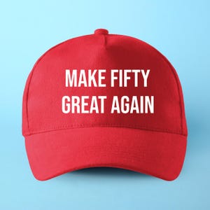 Custom MAGA Style Birthday Hat, Make Your Custom Age Great Again Printed Baseball Cap, Make Fifty Great Again, Any Age Gift for Him or Her