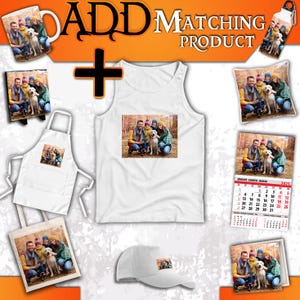 May include: A collection of personalized gifts featuring a family portrait with a dog. Items include a white tank top, mug, apron, tote bag, hat, pillow, calendar, and water bottle. The text "ADD MATCHING PRODUCT" is displayed.