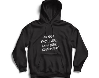 Custom Hoodie, Your Own Text Hoodie, Personalized Unisex Hoodie, Add Company Logo, Your Own Design or Photo, Custom Sweater, Unique Gift