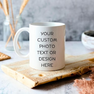 Customized Mug, Design Your Own Mug with Photo, Logo, Or Text, Custom Coffee Cup, Unique Mother's Day Gift, Christmas Gift, Birthday Gift