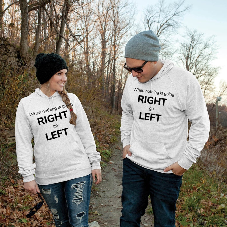 Go Left Funny Saying lepni.me Unisex Hoodie When Nothing Goes Right