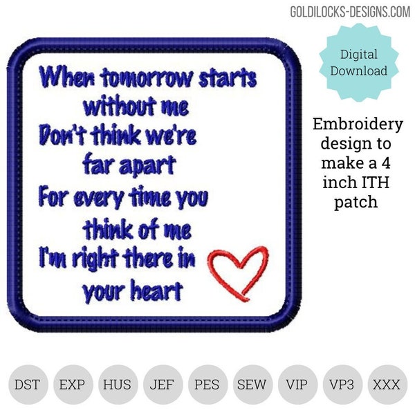 When tomorrow starts without me...   DIGITAL Design to embroider a 4 inch square patch.  Bereavement memory pillow patch