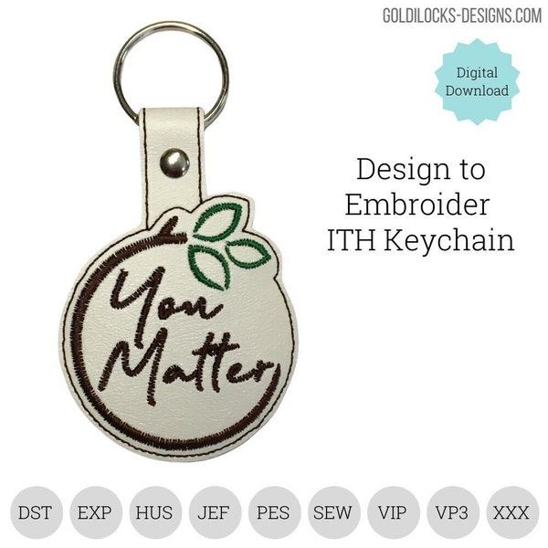 You Matter mental health keychain with rivet or kamsnap closure. ITH In the Hoop Design for Embroidery Machine  DIGITAL FILE: