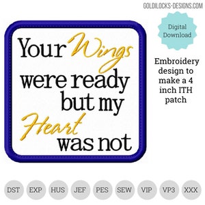 Your Wings were ready but my Heart was not  DIGITAL Design to embroider a 4 inch square patch.  Bereavement memory pillow patch