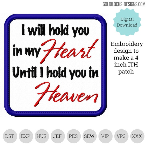 I will hold you in my Heart until I hold you in Heaven  DIGITAL Design to embroider a 4 inch square patch.  Bereavement memory pillow patch