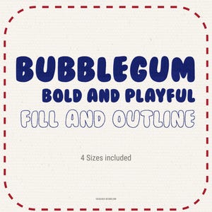 May include: A digital graphic featuring the text BUBBLEGUM in large dark blue letters, followed by BOLD AND PLAYFUL and FILL AND OUTLINE in smaller dark blue text. The phrase 4 Sizes included appears below, all framed by a red dashed border.