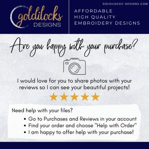 Puede incluir: Un fondo blanco con texto azul que dice "goldilocks DESIGNS" y "AFFORDABLE HIGH QUALITY EMBROIDERY DESIGNS". El texto "&iquest;Est&aacute;s contento con tu compra?" est&aacute; en letra cursiva negra. Debajo del texto hay un icono de c&aacute;mara. Debajo del icono de la c&aacute;mara est&aacute; el texto "Me encantar&iacute;a que compartieras fotos con tus rese&ntilde;as para que pueda ver tus hermosos proyectos!" en texto negro. Debajo del texto hay cinco estrellas doradas. Debajo de las estrellas est&aacute; el texto "&iquest;Necesitas ayuda con tus archivos?" en texto negro. Siguen tres vi&ntilde;etas con el texto "Ve a Compras y Rese&ntilde;as en tu cuenta", "Encuentra tu pedido y elige "Ayuda con el pedido"" y "&iexcl;Estoy encantado de ayudarte con tu compra!" en texto negro.