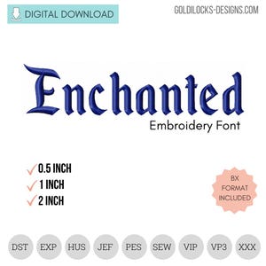 May include: Digital download of an embroidery font named "Enchanted" in a dark blue color. The font is available in 0.5, 1, and 2 inch sizes. The image also includes the text "Embroidery Font" and the file formats available.