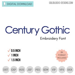 May include: Century Gothic Embroidery Font digital download in DST, EXP, HUS, JEF, PES, SEW, VIP, VP3, and XXX formats. Includes sizes 0.5 inch, 1 inch, and 1.5 inches.