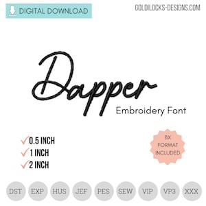 May include: A black and white embroidery font design of the word "Dapper" with the text "Embroidery Font" below. The image also includes a list of sizes in inches: 0.5 inch, 1 inch, and 2 inch.  The image also includes a list of embroidery file formats: DST, EXP, HUS, JEF, PES, SEW, VIP, VP3, and XXX.