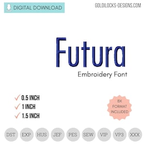 May include: A blue Futura embroidery font design in various sizes, including 0.5 inches, 1 inch, and 1.5 inches. The design is available in multiple formats, including DST, EXP, HUS, JEF, PES, SEW, VIP, VP3, and XXX.