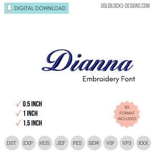 May include: A digital download of an embroidery font named "Dianna". The font is shown in blue and is available in 0.5 inch, 1 inch, and 1.5 inch sizes. The file formats included are DST, EXP, HUS, JEF, PES, SEW, VIP, VP3, and XXX.