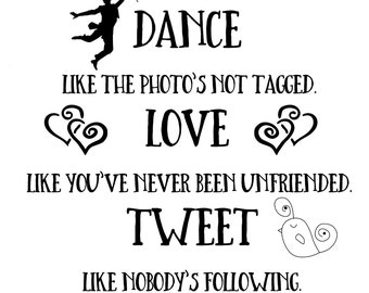 Dance like the photo's not tagged - Tweet like nobody's following - Printable - Cuttable - Digital - Digital Download