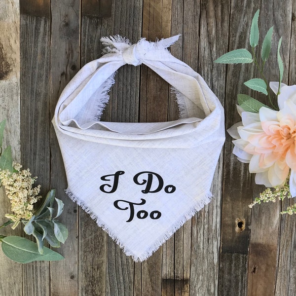 I Do Too Wedding Dog Bandana, Wedding Announcement Dog Bandana, Engagement Pet Scarf, Save the Date, My Humans are Getting Married, I Do Too