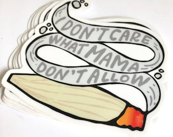 I Don't Care What Mama Don't Allow Sticker
