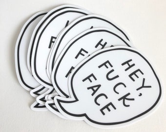 Hey Fuck Face Sticker