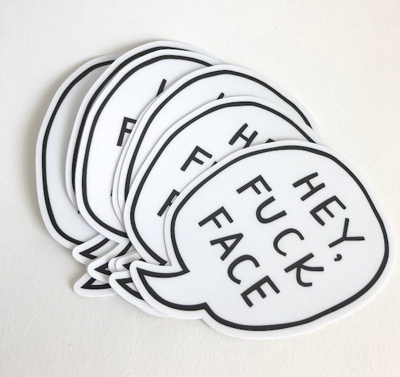 Hey F*ck Face Vinyl Decal - All Weather Bumper Sticker For Truck, Laptop, Toolbox (5x6 Inch)