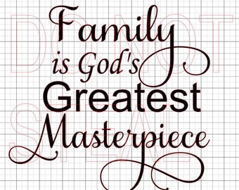 Family is God's Greatest Masterpiece SVG DIGITAL file for cricut or cameo