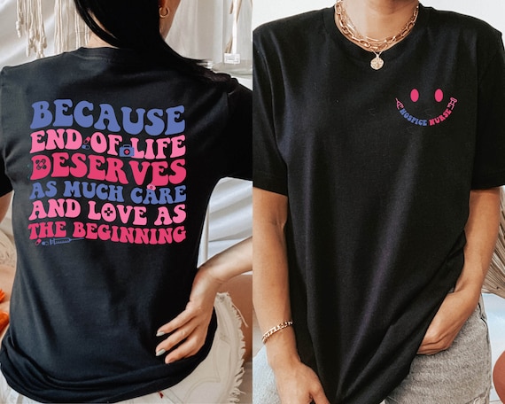 Because End Of Life Deserves As Much Care Shirt, Hospice Appreciation Gift, Hospice Nurse Shirt, Religious Nurse Sweatshirt, Hospice Gift