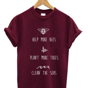 Help More Bees Plant More Trees Clean The Seas Certified Organic Cotton Ethical Unisex T-Shirt AdultKid Burgundy