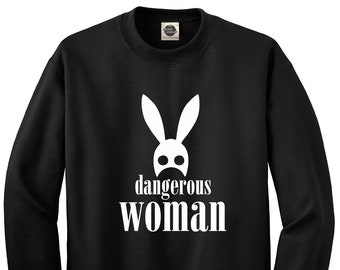 dangerous woman crewneck sweatshirt