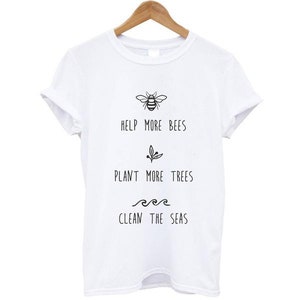 Help More Bees Plant More Trees Clean The Seas Certified Organic Cotton Ethical Unisex T-Shirt AdultKid White
