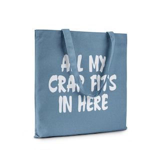 All My Crap Fits In Here || Organic Cotton || Shoulder Tote Bag