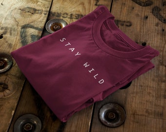 Stay Wild || Certified Organic Cotton || Ethical Unisex T-Shirt || Adult+Kids