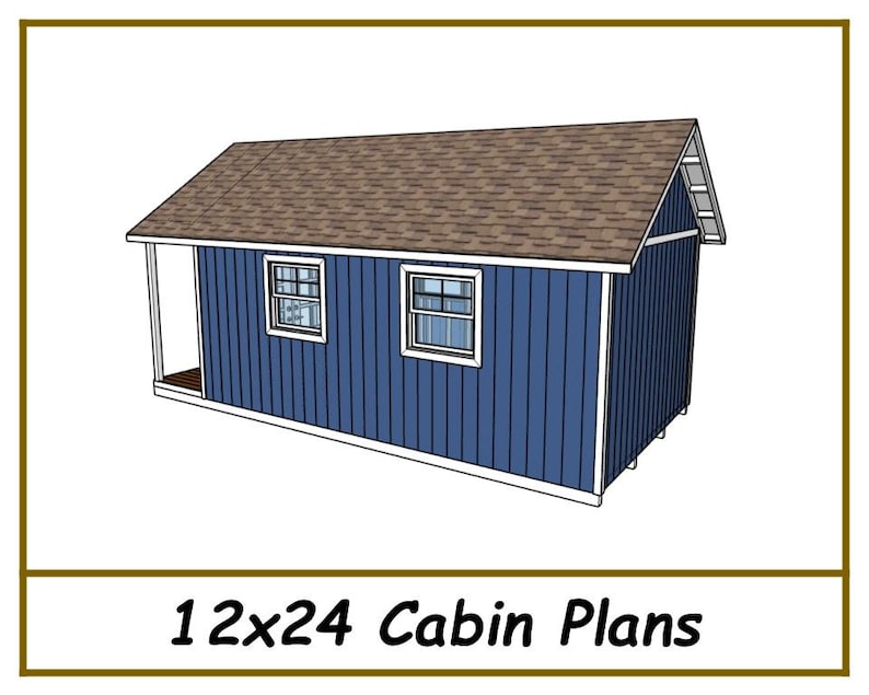 May include: A 12x24 cabin plan with a blue exterior, white trim, and a brown roof. The cabin has two windows and a small porch.