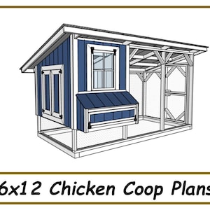 May include: A 6x12 chicken coop plan with a blue and white exterior. The coop has a covered run and a nesting box.