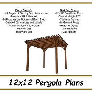May include: A digital illustration of a 12x12 foot pergola plan. The plans include 11 pages of step-by-step instructions, 3D progression pictures, detailed dimensions, and a material list. The pergola is made of cedar or treated wood with 2x8 headers and 2x6 rafters.