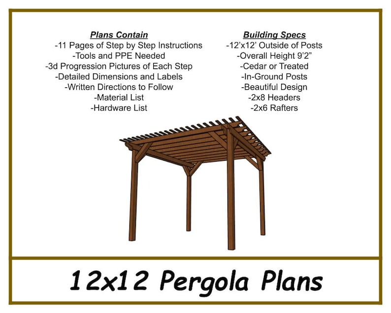 May include: A digital illustration of a 12x12 foot pergola plan. The plans include 11 pages of step-by-step instructions, 3D progression pictures, detailed dimensions, and a material list. The pergola is made of cedar or treated wood with 2x8 headers and 2x6 rafters.