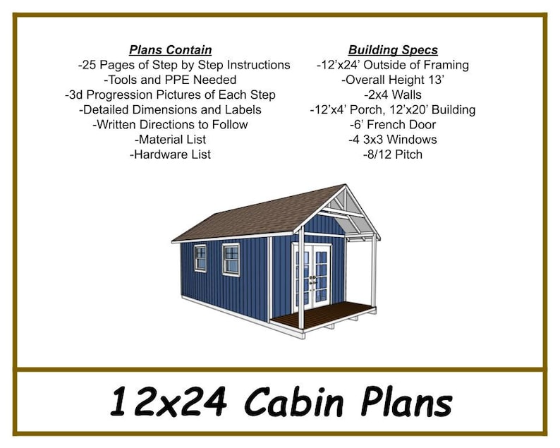 May include: A 3D rendering of a 12x24 cabin plan with a porch. The cabin is blue with white trim and a brown roof. The text "12x24 Cabin Plans" is at the bottom of the image. The text "Plans Contain" and "Building Specs" are listed with details about the cabin.