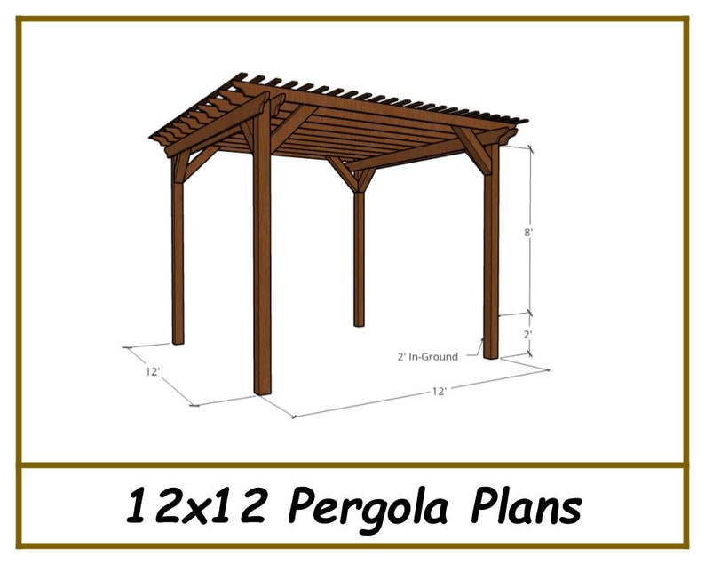 May include: A 12x12 foot pergola plan with a brown wooden frame and a slatted roof. The plan shows the pergola with a 2 foot in-ground depth and an 8 foot height.