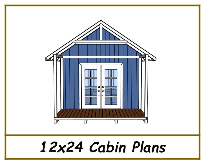 May include: A blue 12x24 cabin plan with a white trim and a porch. The cabin has a double door entrance and a gabled roof.