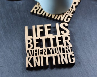 x1 Individual Life is Better When You're Knitting Coaster - Wooden Knitting Coaster - Better When Knitting Coaster. For Knitting lovers