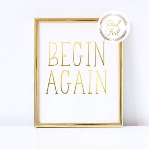 Gold Foil Print Motivational Quote Begin Again Modern Wall Art Office Decor Bedroom Decoration Simplistic Inspirational Quote Cubicle