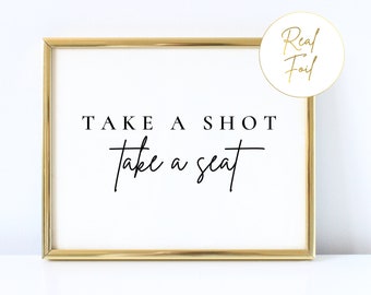 Gold Foiled Take A Shot Take A Seat Sign, Wedding Sign Finding Seat Shot Glasses, Wedding Reception Sign Decoration, Gold Wedding WS3 BS3