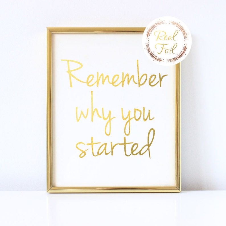 Real Gold Foil Print Remember Why You Started Cubicle Decor Motivational Quote Inspirational Gold Office Wall Decor New Job Gift Wall Decor image 1