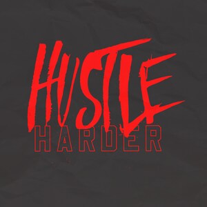 Hustle Harder Downloadable Asset SVG Printable Cricut Silhouette Laser Engrave Screen Print