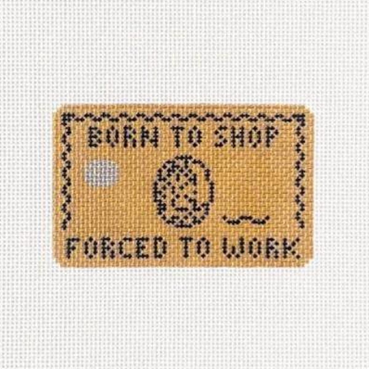 Born to Shop, Forced to Work - Needlepoint Canvas