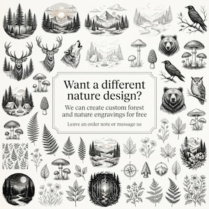 May include: A collection of black and white nature-themed illustrations, including mountains, trees, animals, and mushrooms. The image includes text that reads, "Want a different nature design?" and "We can create custom forest and nature engravings for free."