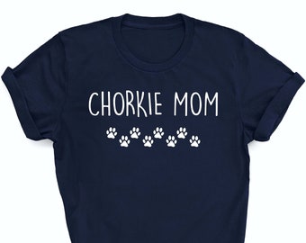 Chorkie mom, Chorkie shirt, Chorkie tshirt, Chorkie dog mom, Chorkie mom shirt, Chorkie mom gift, Chorkie dog gift, Chorkie gift, 2506