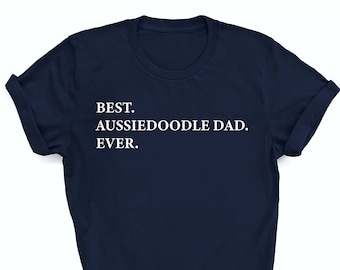 Meilleur chemise Aussiedoodle Dad Ever, t-shirt Aussiedoodle, meilleur papa Aussiedoodle, cadeau papa Aussiedoodle, 3218