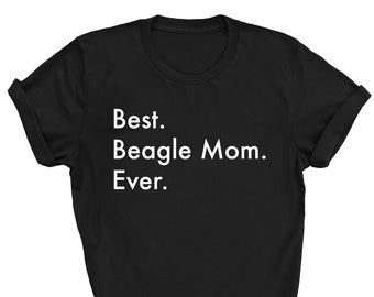 Best Beagle Mom Ever shirt, Beagle tshirt, Best Beagle Mom, Beagle Mom gift, Beagle Mom, Beagle Mom Shirt, 2070
