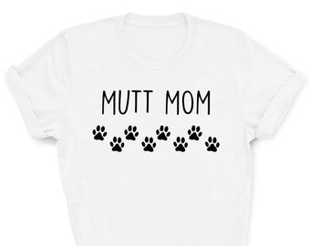 Mutt shirt, Mutt mom, Mutt mom shirt, Mutt gift, Mutt mom gift, Mutt dog mom, Mutt dog, Mutt mom tshirt, 2165