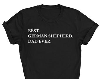 Könnte beinhalten: Schwarzes T-Shirt mit weißem Text, der "BEST. GERMAN SHEPHERD. DAD EVER." lautet.