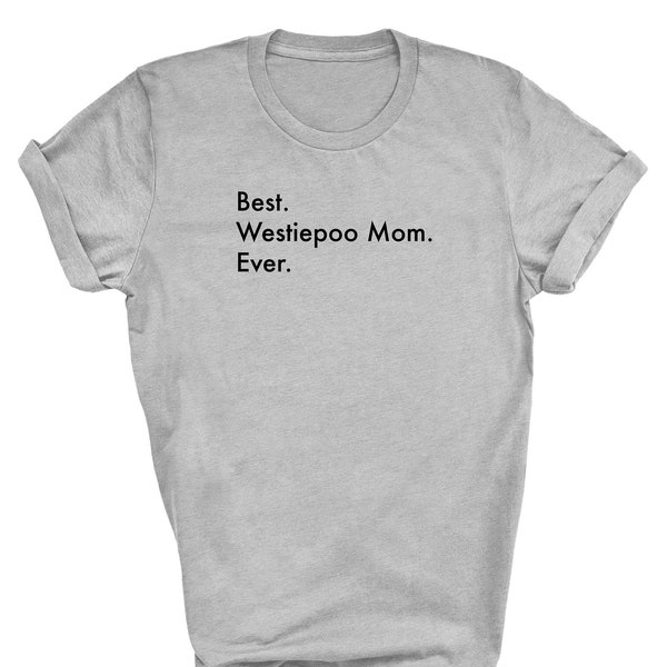 Best Westiepoo Mom Ever Shirt, Westiepoo Shirt, Best Westiepoo Mom, Westiepoo Mom, Westiepoo gifts, Westiepoo mom shirt, 3150