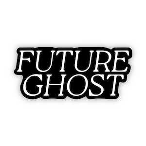 May include: Black and white sticker with the text "FUTURE GHOST" in white letters.