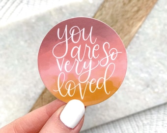You Are So Very Loved Sticker, 2x2 in.